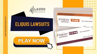 Eliquis Lawsuits [upl. by Ferrick831]