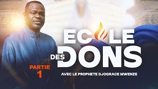 ECOLE DES DONS 1 PROPHÈTE DJOGRACE MWENZE [upl. by Dubois]