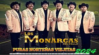 Mix Los Monarcas Del Valle 🎶 Puras Norteñas Viejitas 2024 🎶🎶 💖💖💖 [upl. by Asillam830]