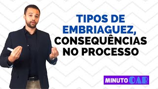 TIPOS DE EMBRIAGUEZ E A CONSEQUÊNCIA NO PROCESSO [upl. by Hnaht]