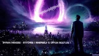 Shawn Mendes  Stitches Innerself amp Oryon Bootleg HQ Free [upl. by Sadella791]