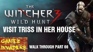 VISIT TRISS IN HER HOUSE Witcher 3 Play Through Part 67 [upl. by Paryavi888]