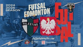 20242025 man  Edmonton Futsal League Serie A  Palestino FC vs Polska [upl. by Yarw]