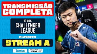 STREAM A  PLAYOFFS  ESL CHALLENGER 48 SA  TRANSMISSÃO COMPLETA [upl. by Sula]