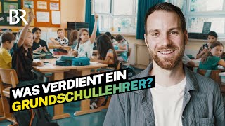 Er unterrichtet fast alles Das verdient ein Grundschullehrer  Lohnt sich das  BR [upl. by Niran720]