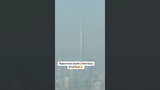 16pro max zoom test dubai burjkhalifa 16promax zoomtest foryou viralshort reels fyp trendin [upl. by Eliam301]