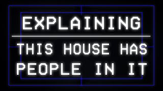 Explaining This House Has People In It [upl. by Niak]