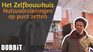 Het Zelfbouwhuis – Nutsvoorzieningen op punt zetten [upl. by Dart]