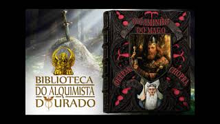 O Caminho do Mago 33  Audiolivro Biblioteca do Alquimista Dourado [upl. by Ajnot286]