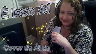 É Isso Aí  Cover da Álida [upl. by Yorztif359]