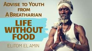 Advice to Youth from a Breatharian Elitom ElAmin [upl. by Ahsienroc]