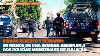 Ramón Alberto y Benjamín en menos de una semana asesinan a dos policías municipales de Culiacán [upl. by Ailhad150]