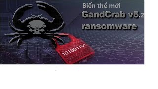 Ransomware GandCrab 52 biến thể mới nhất [upl. by Adonis226]