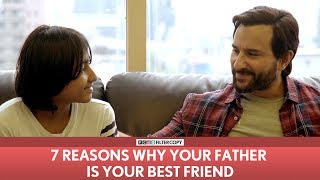 FilterCopy  7 Reasons Why Your Dad Is Your Best Friend  Ft Saif Ali Khan [upl. by Renaud]