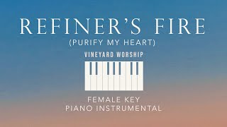 REFINERS FIRE Purify My Heart⎜Vineyard Worship  Female Key Piano Instrumental by GershonRebong [upl. by Hanas]