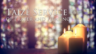 9152024  Taize Service of Prayer and Healing [upl. by Holloway]