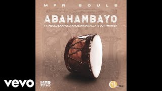 MFR Souls  Abahambayo Official Audio ft Mzulu Kakhulu Khobzn Kiavalla DJ TMan SA [upl. by Kentiga]