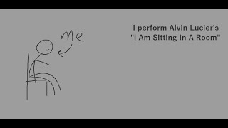 i perform quotI Am Sitting In A Roomquot by Alvin Lucier [upl. by Goulet]