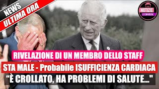 RE CARLO III STA MALE probabile isufficienza cardiaca “È crollato ha problemi di salutequot  le foto [upl. by Donatelli818]