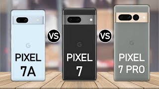 Google Pixel 7A vs Google Pixel 7 vs Google Pixel 7 Pro [upl. by Waligore]