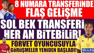 8 numara transferinde flaş gelişme Sol bekte bitebilir Forvetle görüşmeler yeniden başladı [upl. by Neelyhtak838]