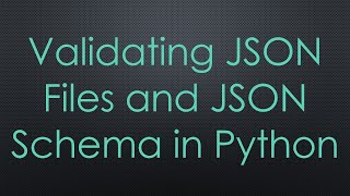 Validating JSON Files and JSON Schema in Python [upl. by Grady]