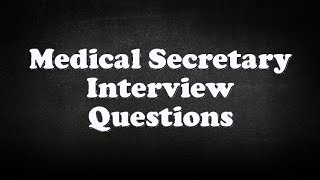 Medical Secretary Interview Questions [upl. by Mar]