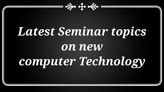 Seminar Topics on Computer Technology 2023  CseSeminar topics for Computer Science engineering [upl. by Yaral]