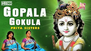 Gopala Gokula Song  Gaanam  Carnatic Vocal  Priya Sisters [upl. by Latoniah]