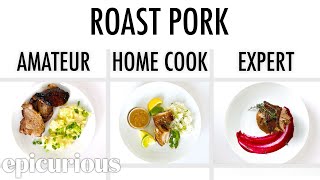 4 Levels of Roast Pork Amateur to Food Scientist  Epicurious [upl. by Taryne]