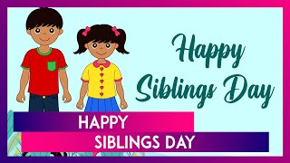 Happy Siblings Day 2024 Wishes Greetings Quotes Images And Messages For Brothers And Sisters [upl. by Angelica670]