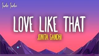 Jonita Gandhi  Love Like That Lyrics ft Ali Sethi [upl. by Bethanne]