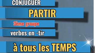 CONJUGUER le verbe PARTIR à tous les TEMPS [upl. by Kerad]