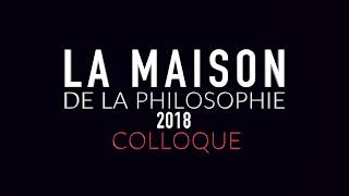 Colloque  La maison de la philosophie 2018 [upl. by Oina]