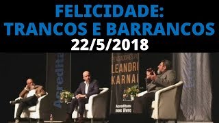 KARNAL PONDÉ e CORTELLA  Batepapo ✨Felicidade trancos e barrancos✨2252018 [upl. by Ffej]