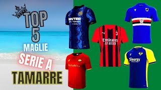 TOP5 MAGLIE TAMARRE DELLA SERIE A 2022 footballtamarro shorts [upl. by Eonak]