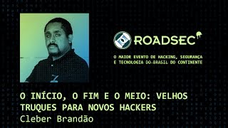 O início o fim e o meio velhos truques para novos hackers  Cleber Brandão [upl. by Aidualk]