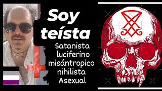 Mi manifiesto Soy teísta Satanista luciferino misantropico nihilista asexual [upl. by Sardella985]