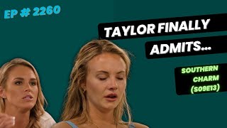 Southern Charm S09E13 Recap Taylor Finally Admits… [upl. by Anayd191]