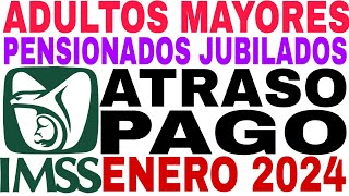 🛑ATRASO PAGO IMSS 2024 PENSIONADOS Y JUBILADOS HASTA CUÁNDO CAE DEPÓSITO🚨 [upl. by Undry495]