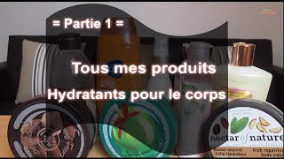 Tous mes produits hydratant pour le corps  Partie 1 [upl. by Yentruocal608]