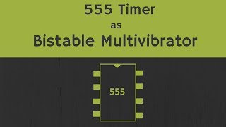 555 Timer as Bistable Multivibrator Explained [upl. by Mistrot]