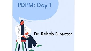 Dr Rehab Director talks about day 1 PDPM [upl. by Jada]