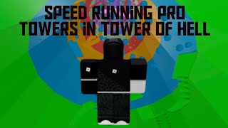 SPEED RUNNING PRO TOWERS IN TOWER OF HELL ROBLOX [upl. by Shani]