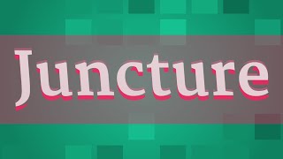 JUNCTURE pronunciation • How to pronounce JUNCTURE [upl. by Rubi]