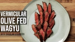 Olive Fed Wagyu Seared in a Vermicular Pot with Shaulan Steenson [upl. by Castera]