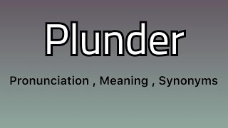 Plunder meaning  Plunder pronunciation  Plunder example  Plunder synonyms [upl. by Anahsal623]