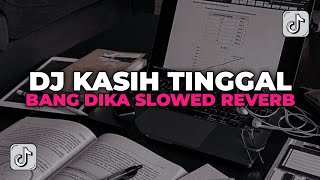 DJ KASIH TINGGAL BANG DIKA Slowed amp Reverb By djarifsopan VIRAL TIKTOK 🎧 [upl. by Myrle]