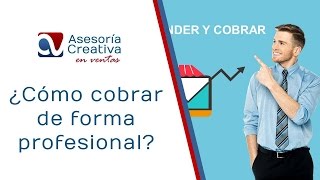 Cómo cobrar de forma profesional [upl. by Oiril910]