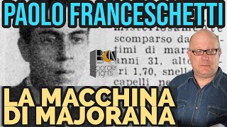 LA MACCHINA DI MAJORANA  PAOLO FRANCESCHETTI [upl. by Berkley264]